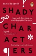Shady Characters - Ampersands, Interrobangs and other Typographical Curiosities (Houston Keith)(Paperback)