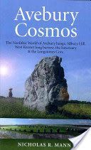 Avebury Cosmos - The Neolithic World of Avebury Henge, Silbury Hill, West Kennet Long Barrow, the Sanctuary & the Longstones Cove (Mann Nicholas R.)(Paperback)