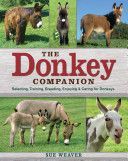 Donkey Companion - Selecting, Training, Breeding, Enjoying and Caring for Donkeys (Weaver Sue)(Paperback)