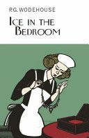 Ice in the Bedroom (Wodehouse P. G.)(Pevná vazba)