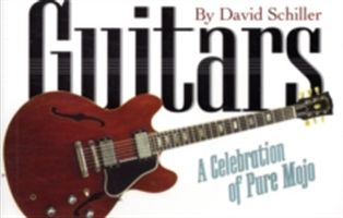 Guitars - A Celebration of Pure Mojo (Schiller David)(Paperback)