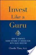 Invest Like a Guru - How to Generate Higher Returns At Reduced Risk With Value Investing (Tian Charlie)(Pevná vazba)