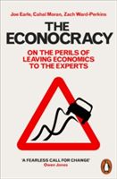 Econocracy - On the Perils of Leaving Economics to the Experts (Earle Joe)(Paperback)