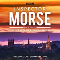Inspector Morse: BBC Radio Drama Collection - Three classic full-cast dramatisations (Dexter Colin)(CD-Audio)