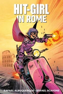 Hit-Girl Volume 3: In Rome (Scavone Rafael)(Paperback / softback)