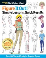 Figure It Out! Simple Lessons, Quick Results - Essential Tips and Tricks for Drawing People (Hart Christopher)(Paperback / softback)