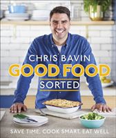 Good Food, Sorted - Save Time, Cook Smart, Eat Well (Bavin Chris)(Pevná vazba)