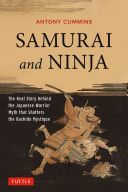 Samurai and Ninja - The Real Story Behind the Japanese Warrior Myth That Shatters the Bushido Mystique (Cummins Antony MA)(Pevná vazba)