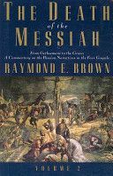 The Death of the Messiah, from Gethsemane to the Grave, Volume 2: A Commentary on the Passion Narratives in the Four Gospels - A Commentary on the Passion Narratives in the Four Gospels (Brown Raymond E.)(Paperback)