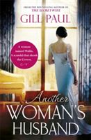 Another Woman's Husband: From the #1 bestselling author of The Secret Wife a sweeping story of love and betrayal behind the Crown (Paul Gill)(Paperback)