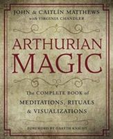 Arthurian Magic - The Complete Book of Meditations, Rituals and Visualizations (Matthews John)(Paperback)