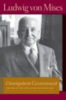 Omnipotent Government - The Rise of the Total State & Total War (Mises Ludwig von)(Paperback)