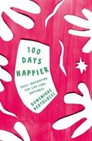 100 Days Happier - Daily Inspiration for Life-Long Happiness (Bertolucci Domonique)(Pevná vazba)