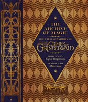 Archive of Magic: the Film Wizardry of Fantastic Beasts: The Crimes of Grindelwald (Bergstrom Signe)(Pevná vazba)