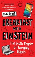 Breakfast with Einstein - The Exotic Physics of Everyday Objects (Orzel Chad)(Paperback / softback)