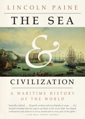 The Sea and Civilization: A Maritime History of the World (Paine Lincoln)(Paperback)