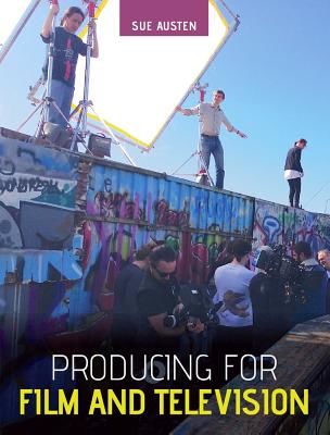 Producing for Film and Television (Austen Sue)(Paperback / softback)