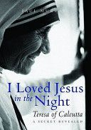 I Loved Jesus in the Night - Mother Teresa of Calcutta (Murray Paul)(Pevná vazba)