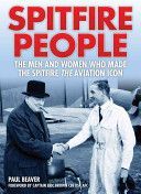 Spitfire People - The Men and Women Who Made the Spitfire the Aviation Icon (Beaver Paul)(Pevná vazba)
