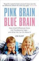 Pink Brain, Blue Brain - How Small Differences Grow into Troublesome Gaps - And What We Can Do About it (Eliot Lise Ph.D.)(Paperback)