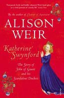 Katherine Swynford - The Story of John of Gaunt and His Scandalous Duchess (Weir Alison)(Paperback)