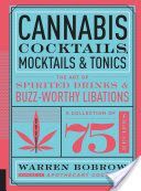 Cannabis Cocktails, Mocktails, and Tonics - The Art of Spirited Drinks and Buzz-Worthy Libations (Bobrow Warren)(Paperback)
