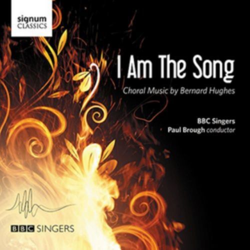 I Am the Song: Choral Music By Bernard Hughes (CD / Album)