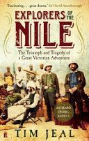 Explorers of the Nile - the Triumph and Tragedy of a Great Victorian Adventure (Jeal Tim)(Paperback)