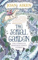 Serial Garden - The Complete Armitage Family Stories (Aiken Joan)(Paperback)