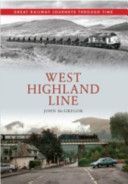 West Highland Line - Great Railway Journeys Through Time (McGregor John A.)(Paperback)
