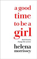 Good Time to be a Girl - How to Succeed in a Changing Time (Morrissey Helena)(Paperback)