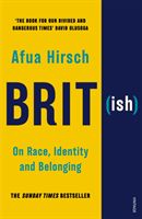 Brit(ish) - On Race, Identity and Belonging (Hirsch Afua)(Paperback / softback)