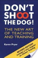 Don't Shoot the Dog! - The New Art of Teaching and Training (Pryor Karen)(Paperback)