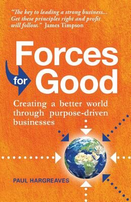 Forces for Good - Creating a better world through purpose-driven businesses (Hargreaves Paul)(Paperback / softback)