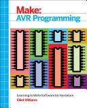 Make: AVR Programming - Learning to Write Software for Hardware (Williams Elliot)(Paperback)
