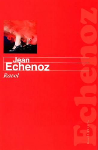 Ravel - Jean Echenoz