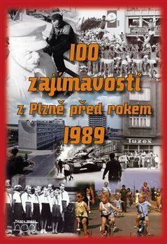100 zajímavostí z Plzně před rokem 1989
					 - Zichová Hana a kolektiv