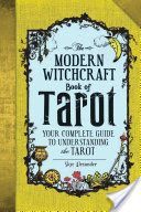 Modern Witchcraft Book of Tarot - Your Complete Guide to Understanding the Tarot (Alexander Skye)(Pevná vazba)