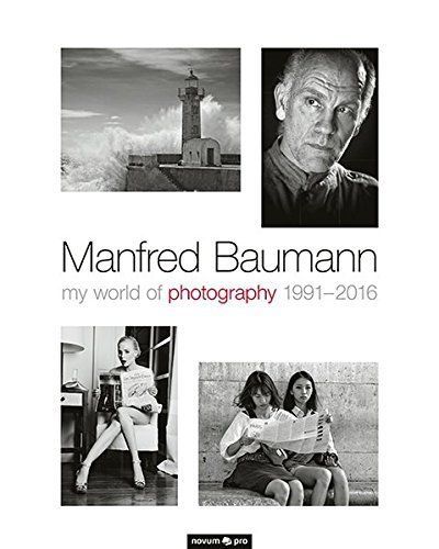 Manfred Baumann - MY WORLD OF PHOTOGRAPHY 1991-2016