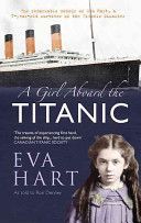 Girl Aboard the Titanic - The Remarkable Memoir of EVA Hart, a 7-year-old Survivor of the Titanic Disaster (Hart Eva)(Paperback)