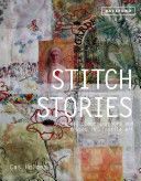 Stitch Stories - Personal Places, Spaces and Traces in Textile Art (Holmes Cas)(Pevná vazba)