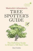 Westonbirt Arboretum's Tree Spotter's Guide - The Definitive Guide to Britain's 100 Best Trees (Crowley Dan)(Paperback)