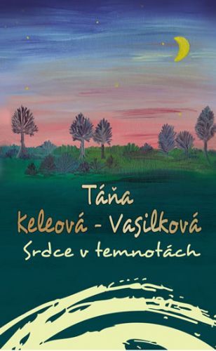 Srdce v temnotách - Táňa Keleová-Vasilková