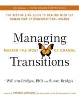 Managing Transitions - Making the Most of Change (Revised 4th Edition) (Bridges William)(Paperback)