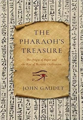 Pharaoh's Treasure - The Origins of Paper and the Rise of Western Civilization (Gaudet John)(Paperback / softback)