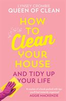 How To Clean Your House (Lynsey Queen of Clean)(Pevná vazba)