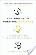 Power of Positive Deviance - How Unlikely Innovators Solve the World's Toughest Problems (Pascale Richard T.)(Pevná vazba)