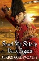 Send Me Safely Back Again (Goldsworthy Adrian)(Paperback)