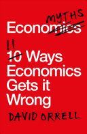 Economyths - 11 Ways Economics Gets it Wrong (Orrell David)(Paperback)