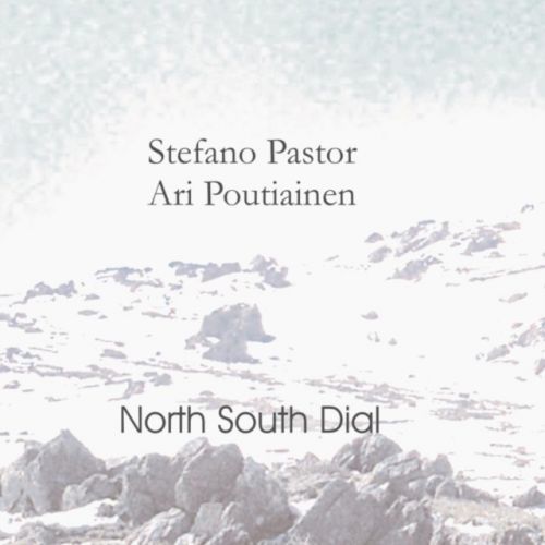 North South Dial (Stefano Pastor & Ari Poutianinen) (CD / Album)